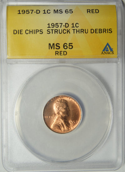 1957-D Lincoln Cent . . . . ANACS MS-65 RD Die chip struck through