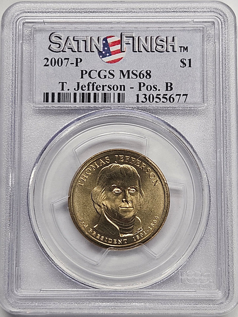 2007 Thomas Jefferson Presidential Dollar PCGS MS-68 Satin Finish Pos. B