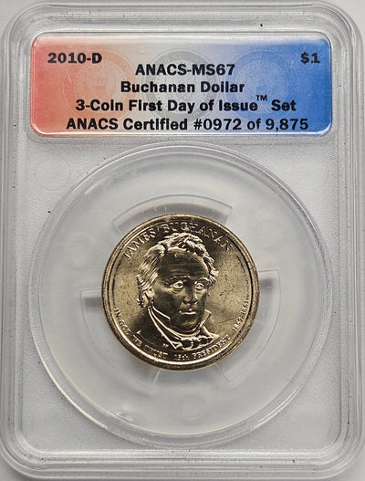 2010-D James Buchanan Presidential Dollar ANACS MS-67 First Day of Issue from 3-coin set