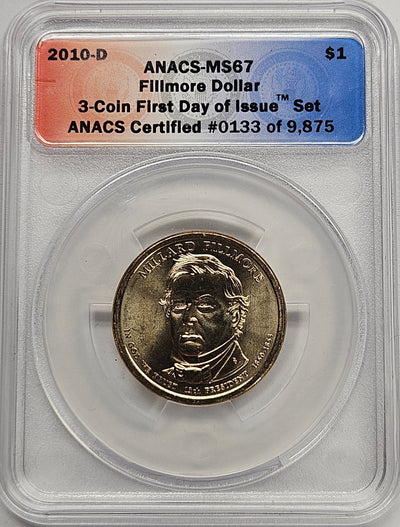 2010-D Millard Fillmore Presidential Dollar ANACS MS-67 First Day of Issue from 3-coin set