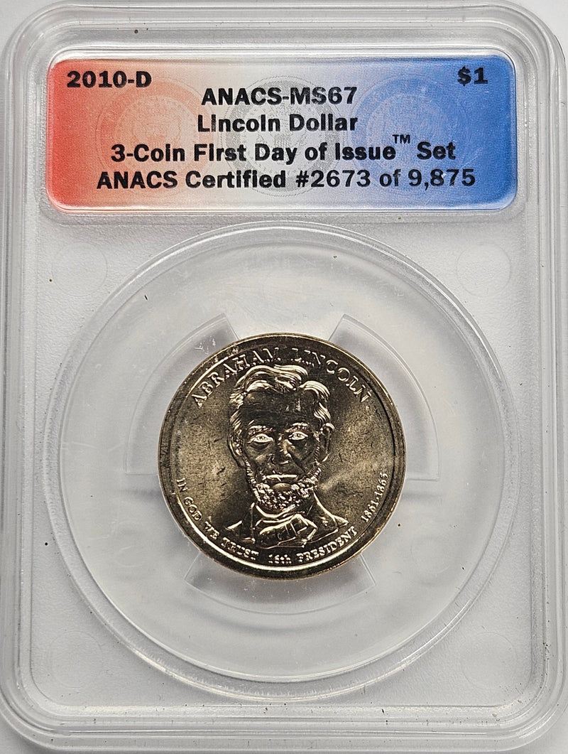 2010-D Abraham Lincoln Presidential Dollar ANACS MS-67 First Day of Issue from 3-coin set