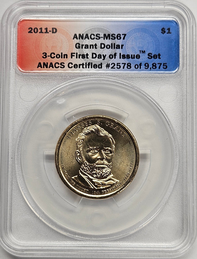 2011-D Ulysses Grant Presidential Dollar ANACS MS-67 First Day of Issue from 3-coin set