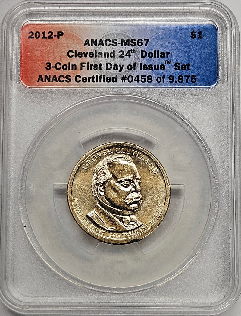 2012 Grover Cleveland 2nd Term Presidential Dollar ANACS MS-67 First Day of Issue from 3-coin set Cleveland 24th Dollar