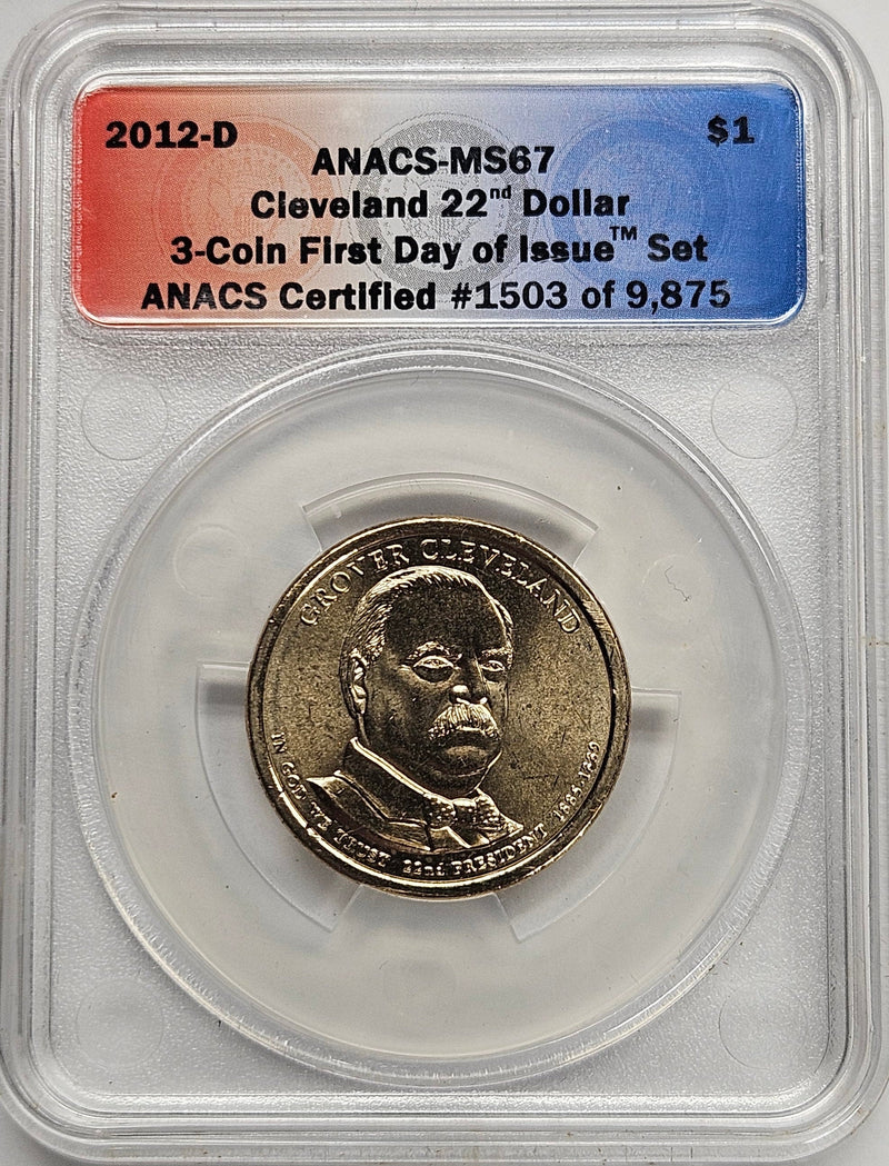 2012-D Grover Cleveland 1st Term Presidential Dollar ANACS MS-67 First Day of Issue from 3-coin set Cleveland 22nd Dollar