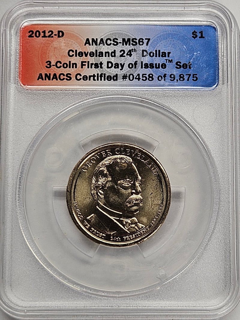 2012-D Grover Cleveland 2nd Term Presidential Dollar ANACS MS-67 First Day of Issue from 3-coin set Cleveland 24th Dollar