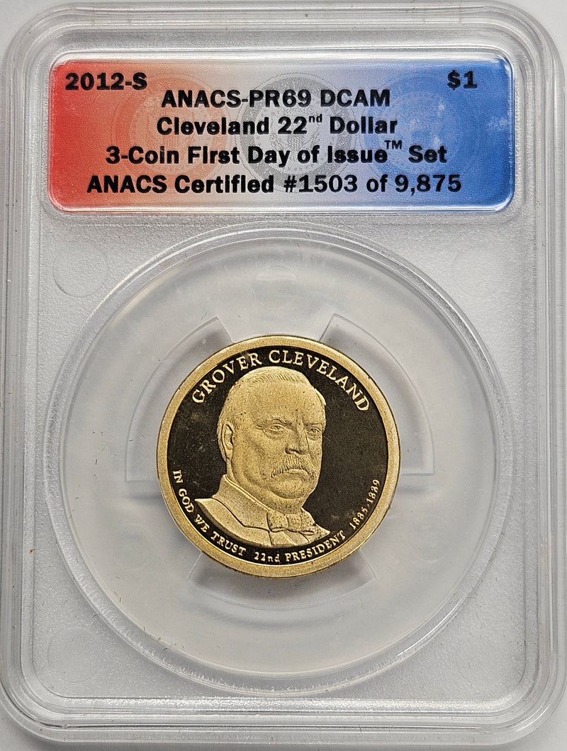2012-S Grover Cleveland 1st Term Presidential Dollar ANACS PR-69 DCAM First Day of Issue from 3-coin set Cleveland 22nd Dollar