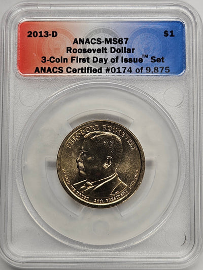 2013-D Theodore Roosevelt Presidential Dollar ANACS MS-67 First Day of Issue from 3-coin set