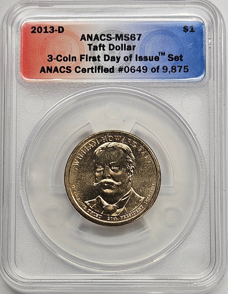 2013-D William Taft Presidential Dollar ANACS MS-67 First Day of Issue from 3-coin set