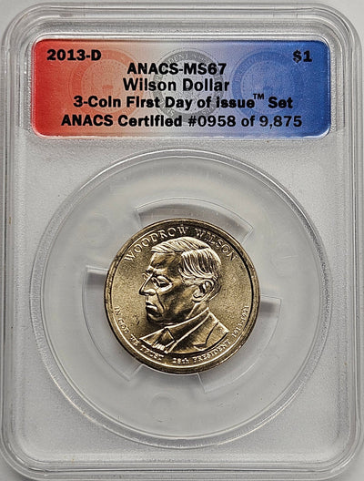 2013-D Woodrow Wilson Presidential Dollar ANACS MS-67 First Day of Issue from 3-coin set