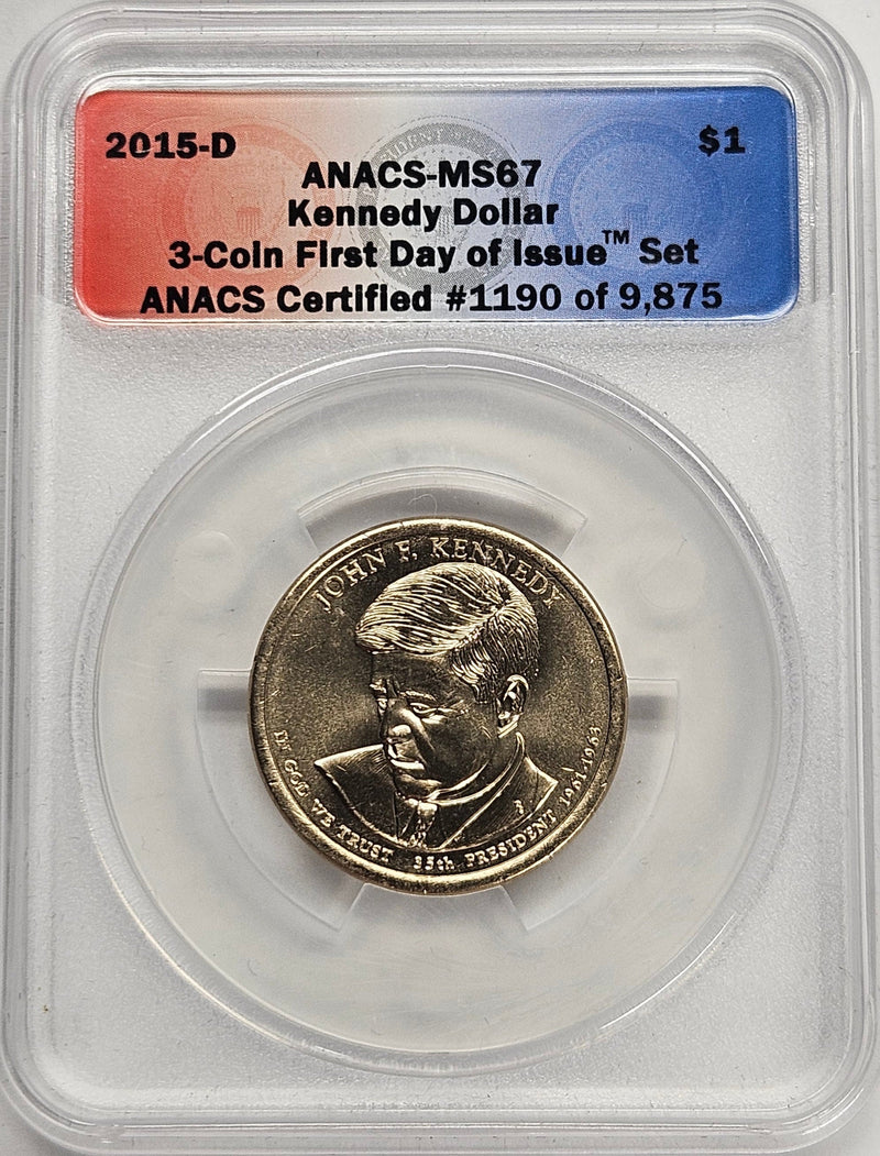 2015-D John Kennedy Presidential Dollar ANACS MS-67 First Day of Issue from 3-coin set