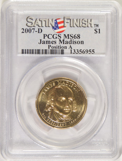 2007-D Madison Presidential Dollar PCGS MS-68 Satin Finish Pos. A