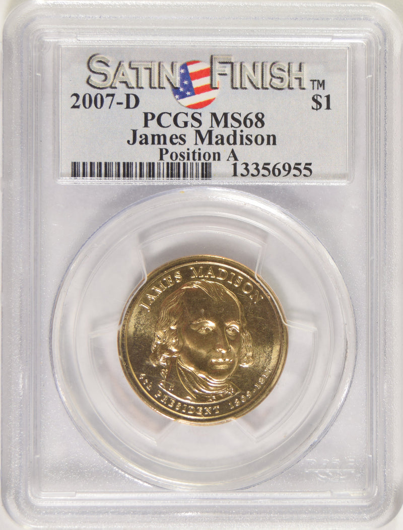 2007-D Madison Presidential Dollar PCGS MS-68 Satin Finish Pos. A