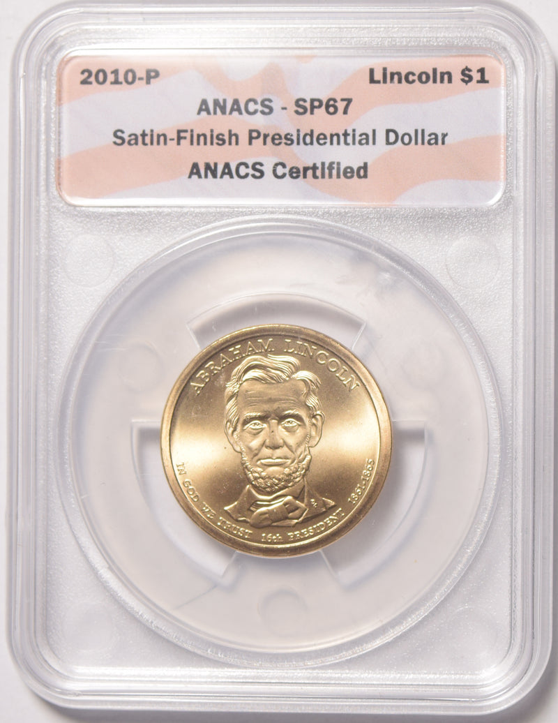 2010-P Lincoln Presidential Dollar . . . . ANACS SP-67 Satin Finish