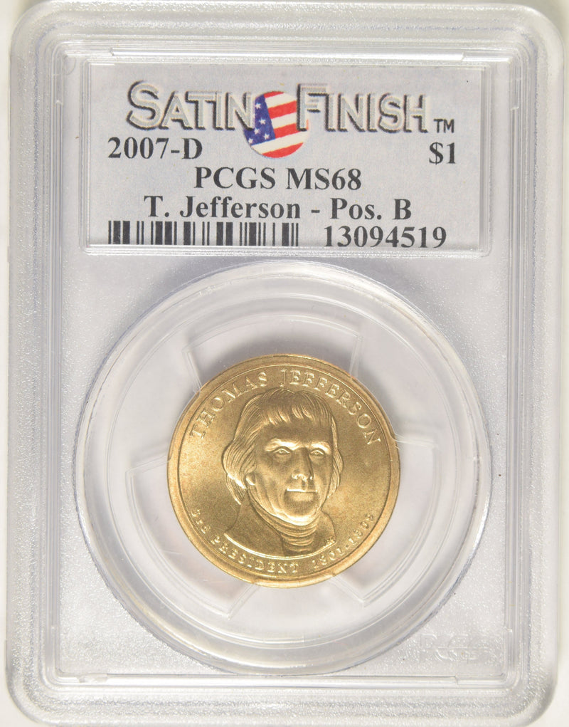 2007-D Jefferson Presidential Dollar PCGS MS-68 Satin Finish Position B
