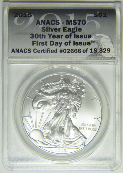 2015 Silver Eagle . . . . ANACS MS-70 30th Year of Issue First Day of Issue